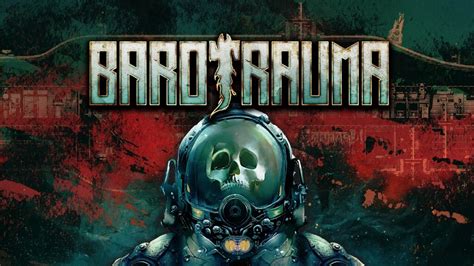  Barotrauma: Een Onderzeeërsimulator met Tentakelbeesten en Terreur!